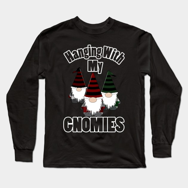 Hanging With My Gnomies Long Sleeve T-Shirt by KevinWillms1